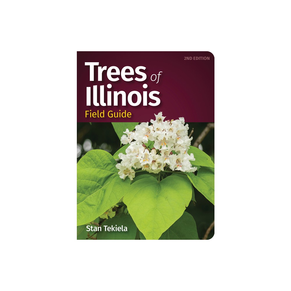 Trees of Illinois Field Guide - (Tree Identification Guides) 2nd Edition by Stan Tekiela (Paperback)