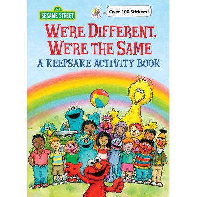 We're Different, We're the Same a Keepsake Activity Book (Sesame Street) - by  Sesame Workshop (Paperback)