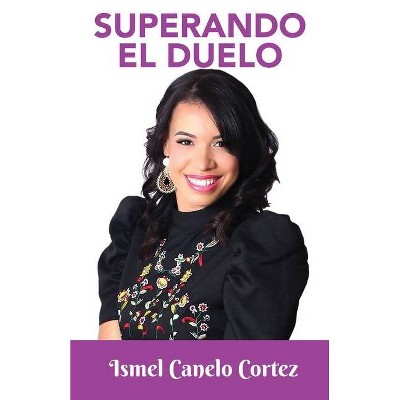 Superando El Duelo - by  Ismel Canelo Cortez (Paperback)