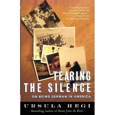  Tearing the Silence - by  Ursula Hegi (Paperback) 