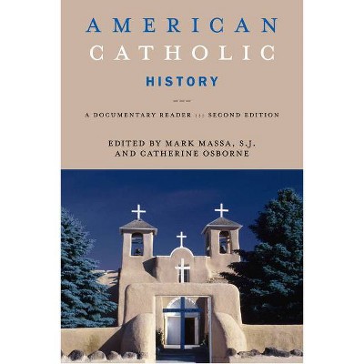 American Catholic History, Second Edition - 2nd Edition by  Mark Massa & Catherine Osborne (Paperback)