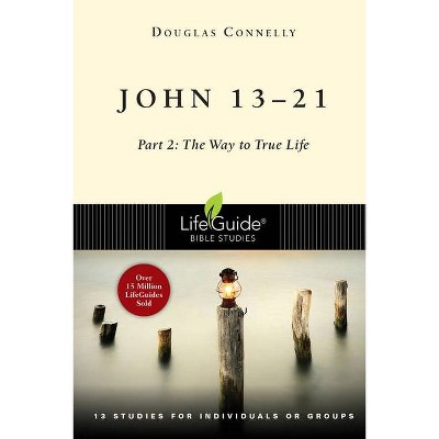 John 13-21 - (Lifeguide Bible Studies) by  Douglas Connelly (Paperback)