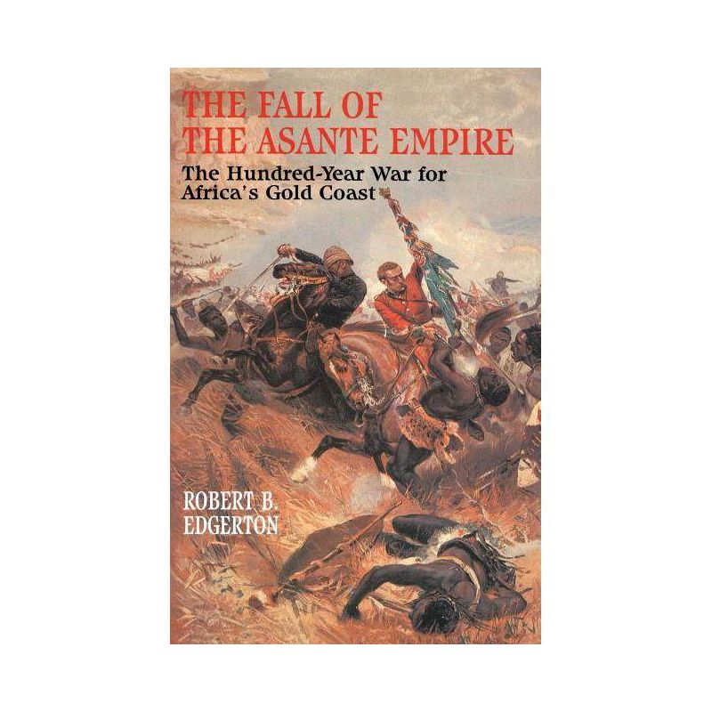 Fall of the Asante Empire - by  Robert B Edgerton (Paperback), 1 of 2
