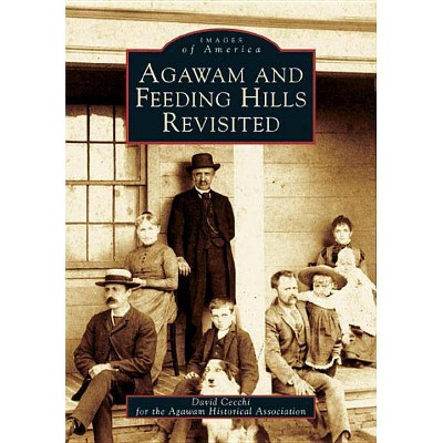 Agawam and Feeding Hills Revisited - (Images of America (Arcadia Publishing)) by  David Cecchi & Agawam Historical Association (Paperback)