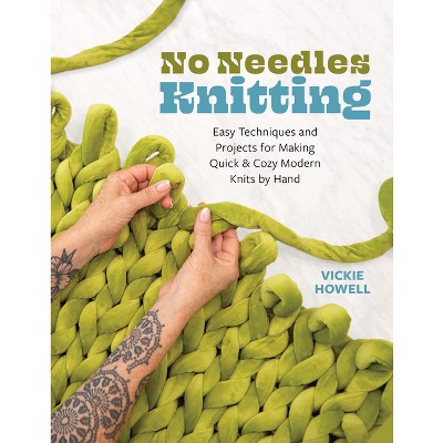 No Needles Knitting - by  Vickie Howell (Paperback)