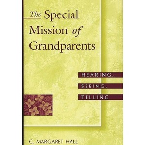 The Special Mission of Grandparents - by  C Hall (Hardcover) - 1 of 1
