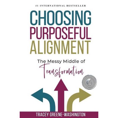 Choosing Purposeful Alignment - by  Tracey Greene-Washington (Paperback)