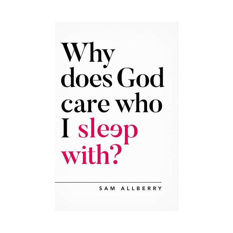 Why Does God Care Who I Sleep With? - (Questioning Faith) by  Sam Allberry (Paperback), 1 of 2