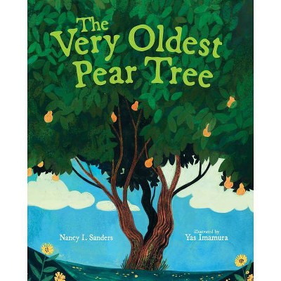 The Very Oldest Pear Tree - by  Nancy I Sanders (Hardcover)