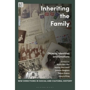 Inheriting the Family - (New Directions in Social and Cultural History) by  Katie Barclay & Tanya Evans & Joanne Begiato (Hardcover) - 1 of 1