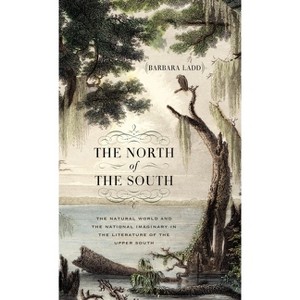The North of the South - (Mercer University Lamar Memorial Lectures) by  Barbara Ladd (Hardcover) - 1 of 1