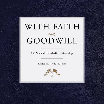 With Faith and Goodwill - by  Arthur Milnes (Hardcover)