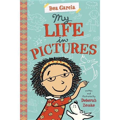 My Life in Pictures - (Bea Garcia) by  Deborah Zemke (Paperback)