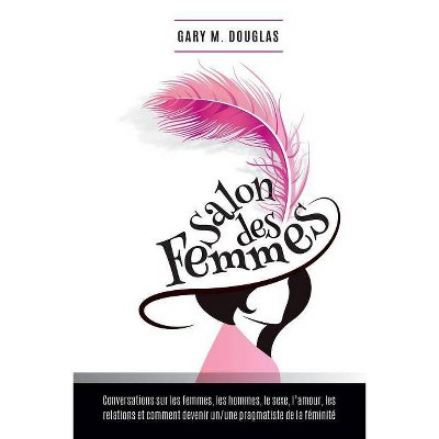 Salon des Femmes - French - by  Gary M Douglas (Paperback)