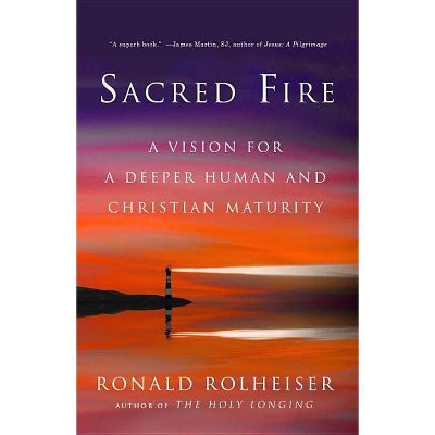 Sacred Fire - by  Ronald Rolheiser (Paperback)