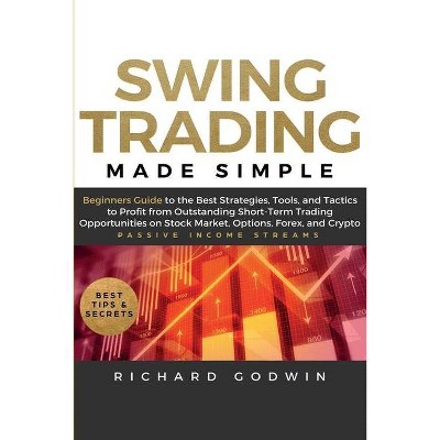 Swing Trading Made Simple - by  Richard Godwin (Paperback)