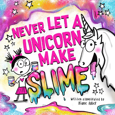 Never Let a Unicorn Make Slime - by  Diane Alber (Hardcover)