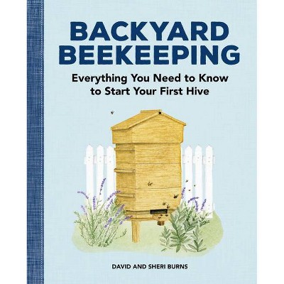 Backyard Beekeeping - by  David Burns & Sheri Burns (Paperback)