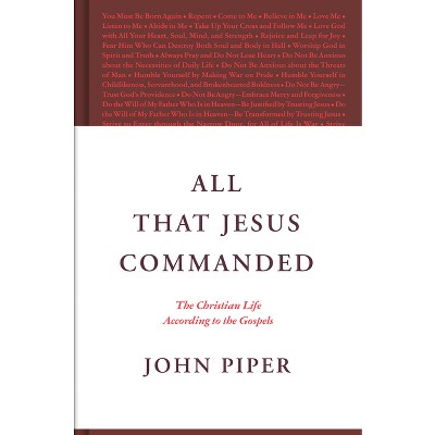 All That Jesus Commanded - by  John Piper (Hardcover)