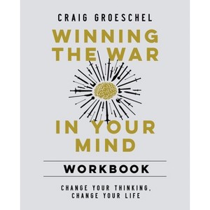 Winning the War in Your Mind Workbook - by  Craig Groeschel (Paperback) - 1 of 1