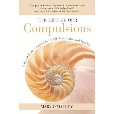 The Gift of Our Compulsions - by  Mary O'Malley (Paperback)