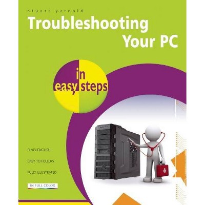 Troubleshooting Your PC in Easy Steps - (In Easy Steps) 2nd Edition by  Stuart Yarnold (Paperback)