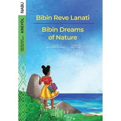 Bibin Dreams of Nature / Bibin Reve Lanati - by  Laforest Bichly-Marie-Gae&#776 & lle (Paperback)