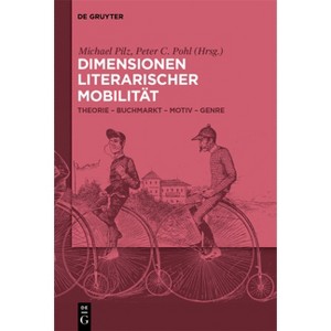 Dimensionen Literarischer Mobilität - by  Michael Pilz & Peter C Pohl (Hardcover) - 1 of 1