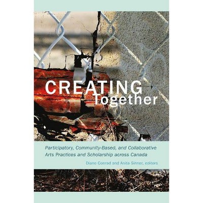 Creating Together - by  Diane Conrad & Anita Sinner (Paperback)