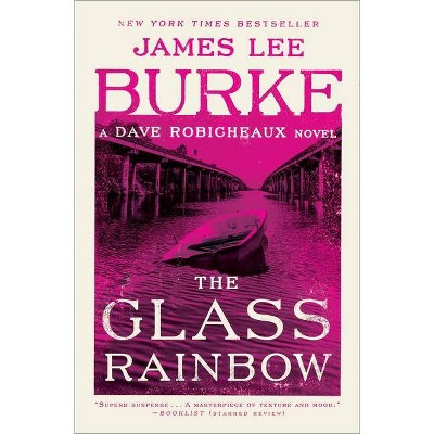 The Glass Rainbow - (Dave Robicheaux) by  James Lee Burke (Paperback)