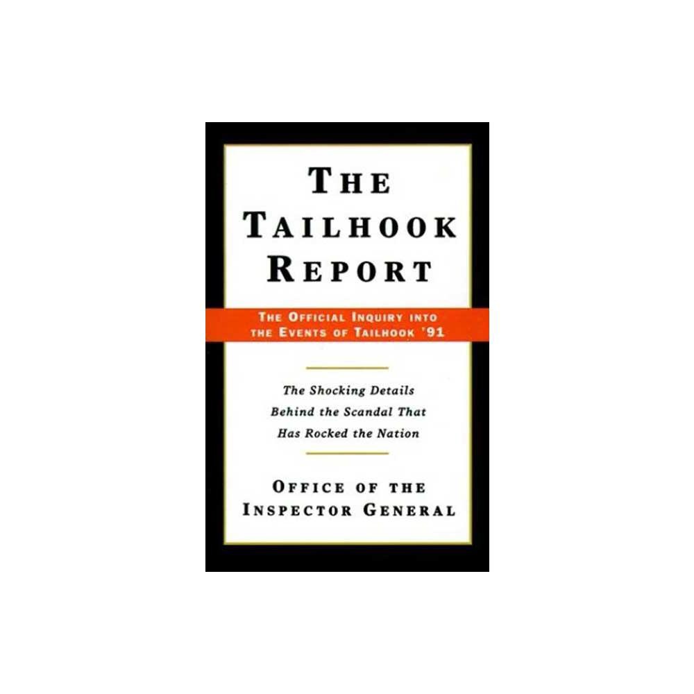 The Tailhook Report - by Office of the Inspector General & Office of the Inspector General (Paperback)