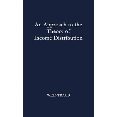 An Approach to the Theory of Income Distribution. - by  Sidney Weintraub & Unknown (Hardcover)