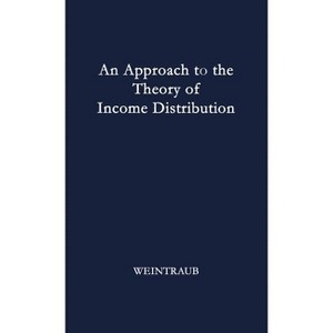 An Approach to the Theory of Income Distribution. - by  Sidney Weintraub & Unknown (Hardcover) - 1 of 1