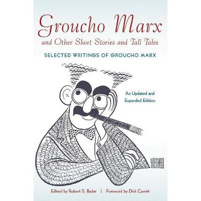 Groucho Marx and Other Short Stories and Tall Tales - (Applause Books) by  Robert S Bader (Paperback)