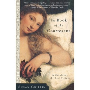 The Book of the Courtesans - by  Susan Griffin (Paperback) - 1 of 1