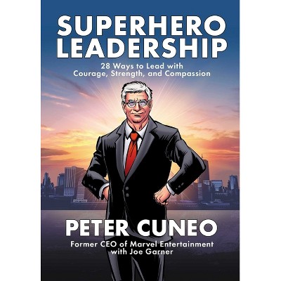 Superhero Leadership - by  Peter Cuneo & Joe Garner (Hardcover)