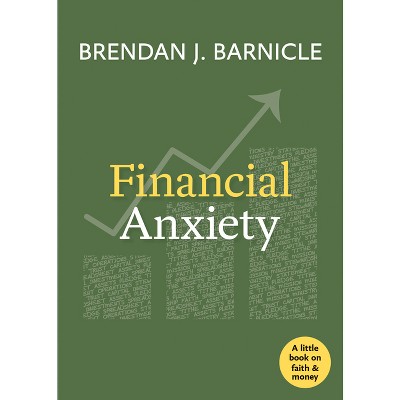 Financial Anxiety - (Little Books on Faith and Money) by  Brendan J Barnicle (Paperback)