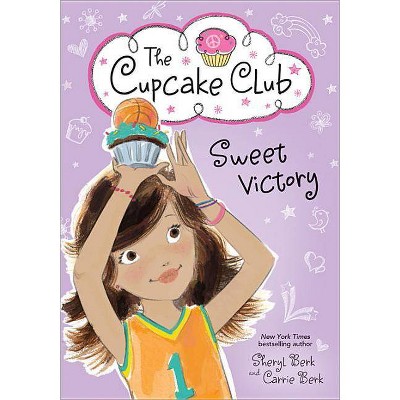 Sweet Victory - (Cupcake Club) by  Sheryl Berk & Carrie Berk (Paperback)