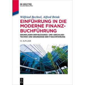 Einführung in die moderne Finanzbuchführung - (De Gruyter Studium) 12th Edition by  Wilfried Bechtel & Alfred Brink (Paperback) - 1 of 1