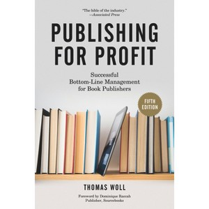 Publishing for Profit - 5th Edition by  Thomas Woll (Paperback) - 1 of 1