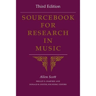 Sourcebook for Research in Music, Third Edition - 3rd Edition by  Allen Scott (Paperback)