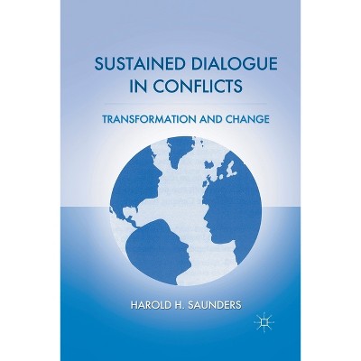 Sustained Dialogue in Conflicts - by  H Saunders (Paperback)