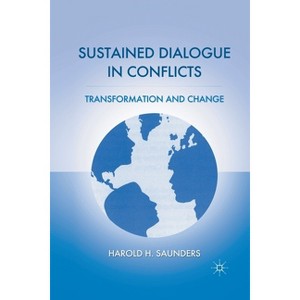 Sustained Dialogue in Conflicts - by  H Saunders (Paperback) - 1 of 1