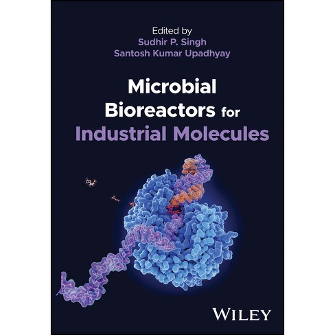 Microbial Bioreactors for Industrial Molecules - by  Sudhir Pratap Singh & Santosh Kumar Upadhyay (Hardcover) - image 1 of 1