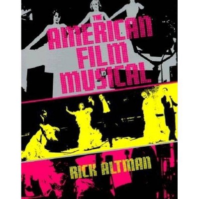 The American Film Musical - by  Altman (Paperback)