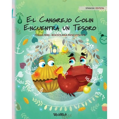 El Cangrejo Colin Encuentra un Tesoro - (Colin the Crab) by  Tuula Pere (Paperback)
