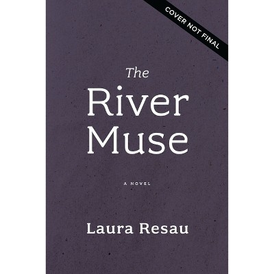 The River Muse - by  Laura Resau (Paperback)