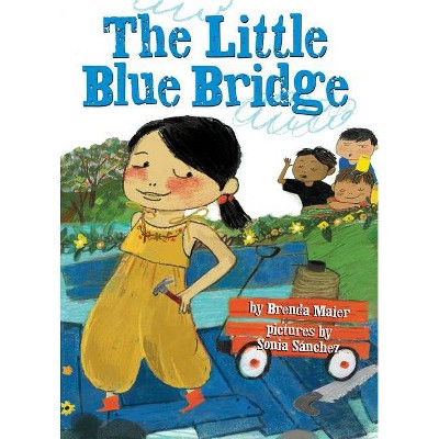 The Little Blue Bridge (Little Ruby's Big Ideas) - by  Brenda Maier (Hardcover)