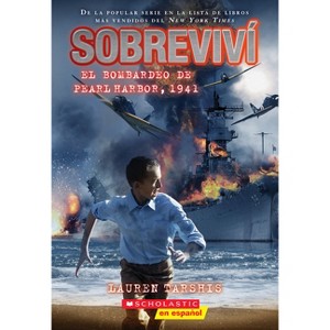 Sobreviví El Bombardeo de Pearl Harbor, 1941 (I Survived the Bombing of Pearl Harbor, 1941) - by  Lauren Tarshis (Paperback) - 1 of 1