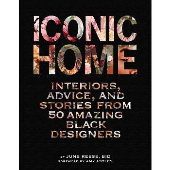 Iconic Home - by  Black Interior Designers Inc & June Reese (Hardcover)